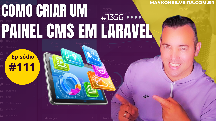 111 - Considerações Finais do Curso: Construindo um Painel CMS em Laravel - Maykon Silveira