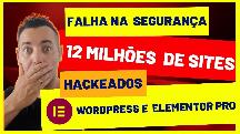 12 MILHÕES DE SITES HACKEADOS WORDPRESS E ELEMENTOR PRO - COMO RESOLVER ESSE ERRO - MAYKON SILVEIRA