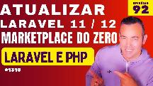 92 - Como atualizar o laravel 11 para o 12 em menos de 2 minutos, vamos atualiza o marketplace  para o 12