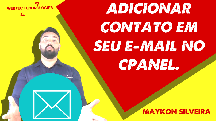 Como Adicionar contatos em sua conta de e-mail no cpanel - Maykon Silveira
