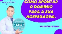 Como apontar os dnss do seu domínio para uma hospedagem - Maykon Silveira