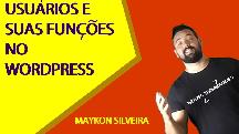 Como funciona usuários e funções no wordpress 2020 - Maykon Silveira