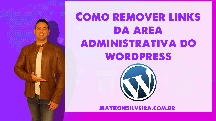 Como remover links da área administrativa do wordpress - Maykon Silveira