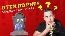É o fim do PHP? - O NOVO PHP 8.4  - O PHP Morreu? - Maykon Silveira