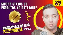 Ep 67 - Como Mudar o Status dos Produtos - Recriando um Marketplace em PHP - Curso de laravel 11 -  Criando um Marketplace Estilo Shopee e Mercado Livre com Laravel 11 e PHP 8.3 - Curso de PHP 8.3 - Curso de Laravel 11