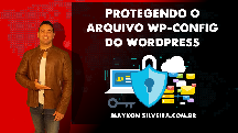 Protegendo o arquivo wp-config do wordpress - Maykon Silveira