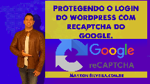 Protegendo o login do wordpress com recaptcha do google - Maykon Silveira
