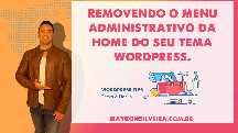 Removendo o menu administrativo da home do seu tema wordpress - Maykon Silveira