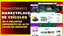 Transformei o marketplace de veículos em 3 projetos diferentes de alto valor no mercado.
