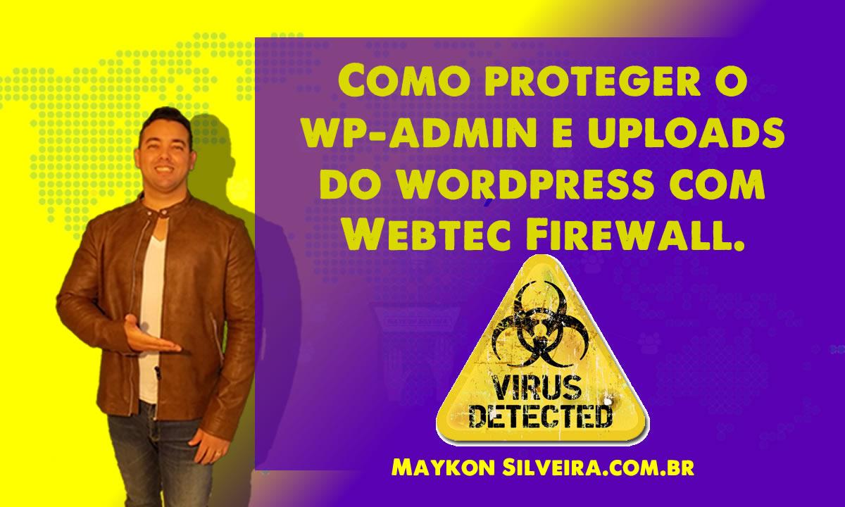 Como proteger o wp-admin e uploads do wordpress com Webtec Firewall - Maykon Silveira
