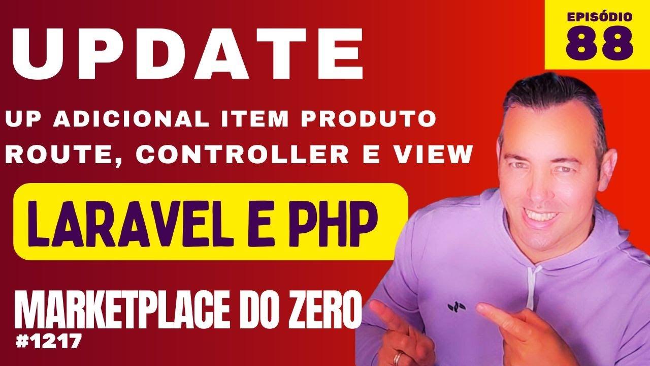 88 - Como atualizar o adicional item do produto - da série criando um marketplace laravel - Maykon Silveira
